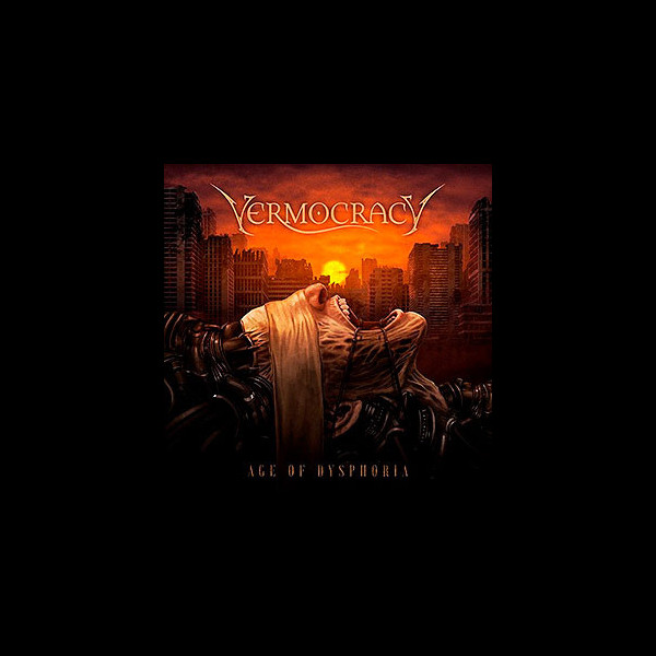 VERMOCRACY - Age of Dysphoria