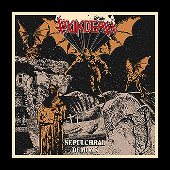 TÖXIK DEATH - Sepulchral Demons