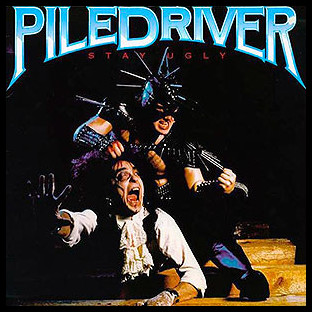 PILEDRIVER - Stay Ugly