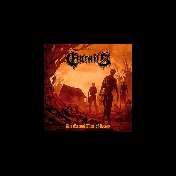 ENTRAILS - An Eternal Time of Decay