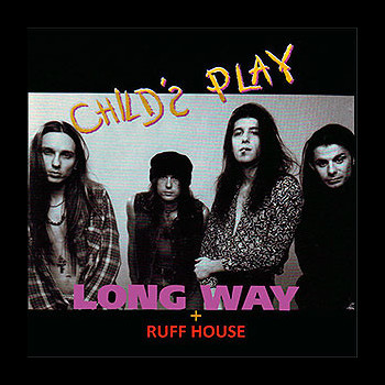 CHILD's PLAY - Long Way + Ruff House