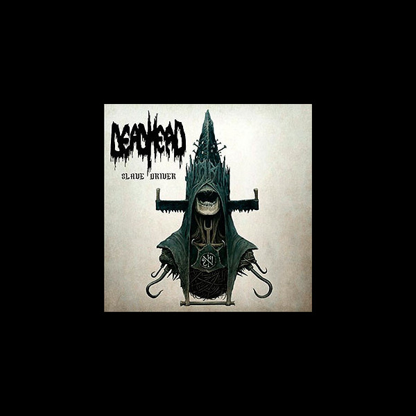 DEAD HEAD - Slave Driver