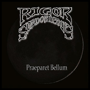 RIGOR SARDONICOUS - Praeparet Bellum