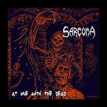 SARCOMA (usa) - At One With the Dead