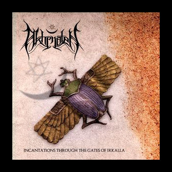 AKHENATEN - Incantations Through the Gates of Irkalla