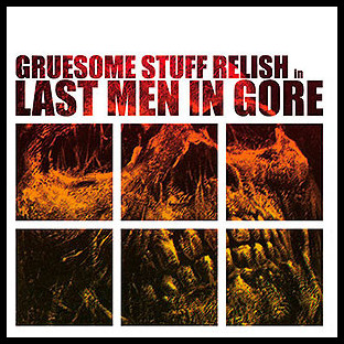 GRUESOME STUFF RELISH - [green] Last Men in Gore
