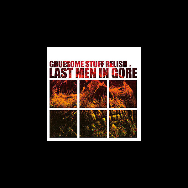 GRUESOME STUFF RELISH - [red] Last Men in Gore