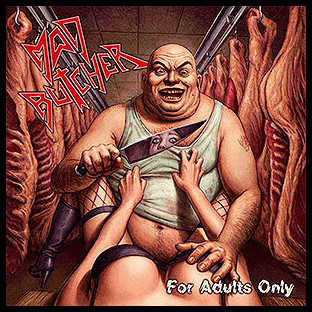 MAD BUTCHER - For Adults Only