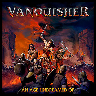 VANQUISHER - An Age Undreamed of