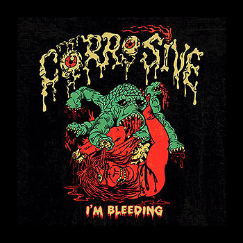 CORROSIVE (usa) - I'm Bleeding