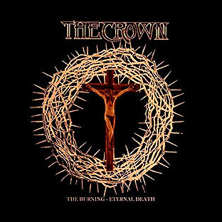CROWN, THE - The Burning / Eternal Death