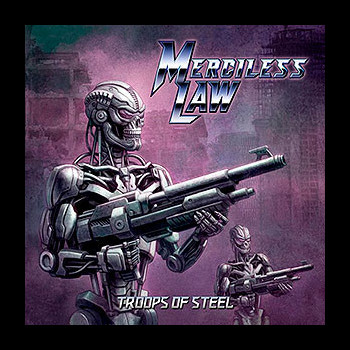 MERCILESS LAW - Troops of Steel