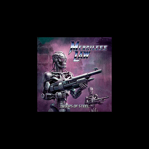 MERCILESS LAW - Troops of Steel