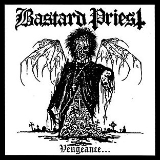 BASTARD PRIEST - Vengeance... of the Damned