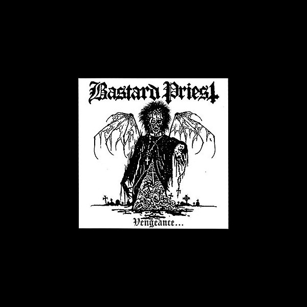 BASTARD PRIEST - Vengeance... of the Damned