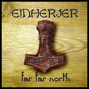 EINHERJER - Far Far North