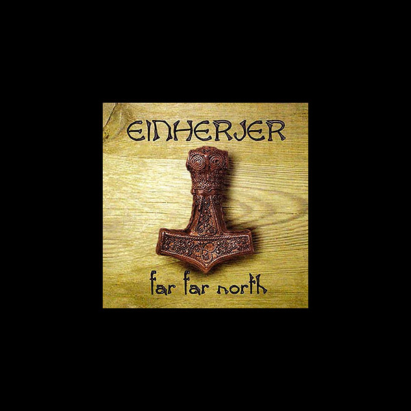 EINHERJER - Far Far North