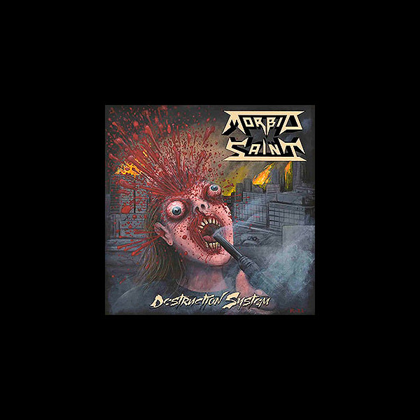 MORBID SAINT - Destruction System