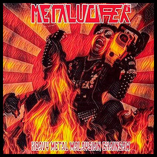 METALUCIFER - Heavy Metal Malaysian Chainsaw