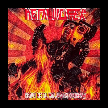 METALUCIFER - Heavy Metal Malaysian Chainsaw