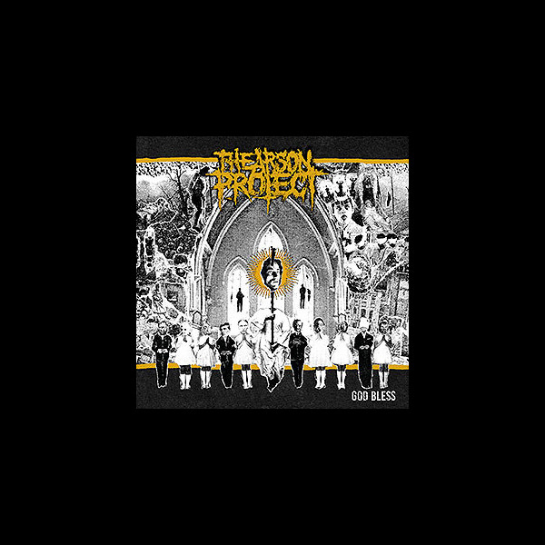 THE ARSON PROJECT - God Bless