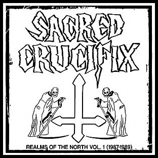 SACRED CRUCIFIX - Vol. 1 - Realms of the North (1987-1989)