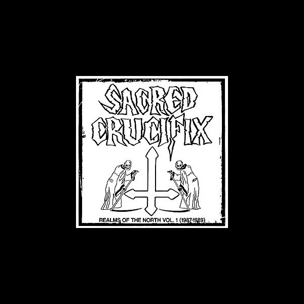 SACRED CRUCIFIX - Vol. 1 - Realms of the North (1987-1989)