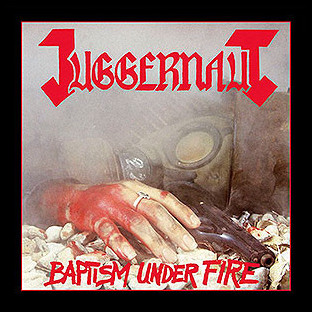 JUGGERNAUT - Baptism Under Fire
