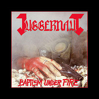 JUGGERNAUT - Baptism Under Fire