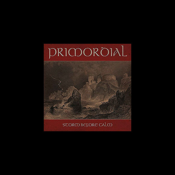 PRIMORDIAL - Storm Before Calm