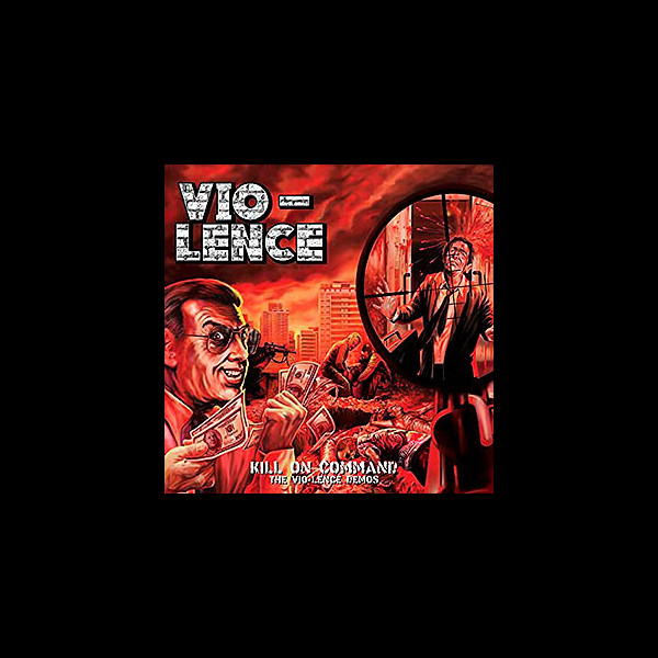 VIO-LENCE - Kill on Command - The Vio-Lence Demos