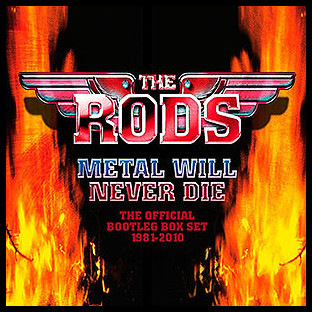 RODS, THE - Metal Will Never Die - The Official Bootleg Box Set 1981-2010