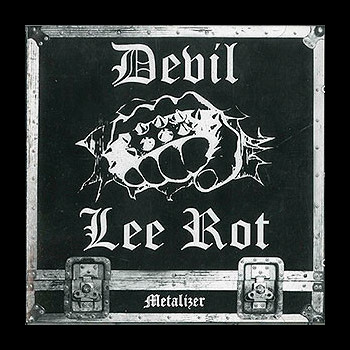 DEVIL LEE ROT - Metalizer