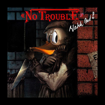 NO TROUBLE - Watch Out!