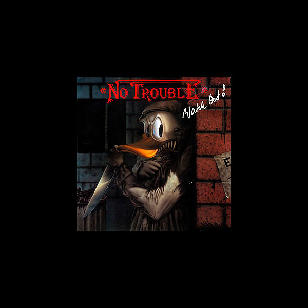 NO TROUBLE - Watch Out!