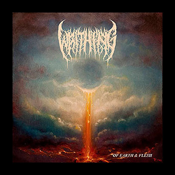 WRITHING - Of Earth & Flesh