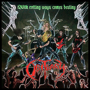 OBITUARY - With Rotting Ways Comes Destiny