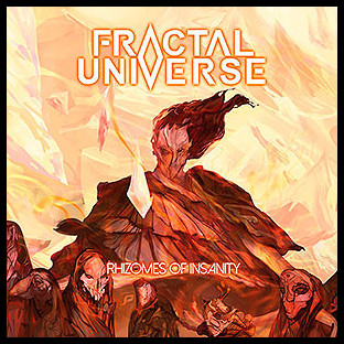 FRACTAL UNIVERSE - Rhizomes of Insanity