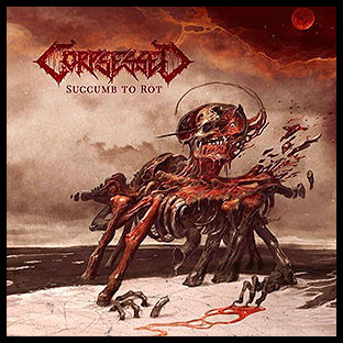 CORPSESSED - Succumb to Rot