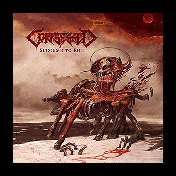 CORPSESSED - Succumb to Rot