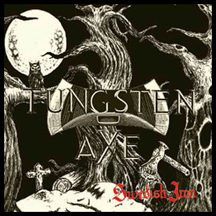 TUNGSTEN AXE - Swedish Iron