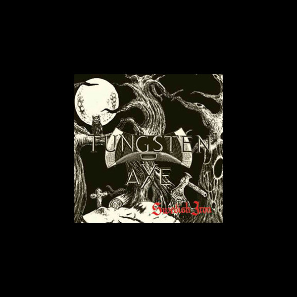 TUNGSTEN AXE - Swedish Iron