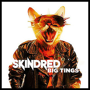 SKINDRED - Big Tings