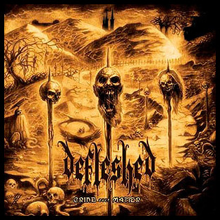 DEFLESHED - Grind Over Matter
