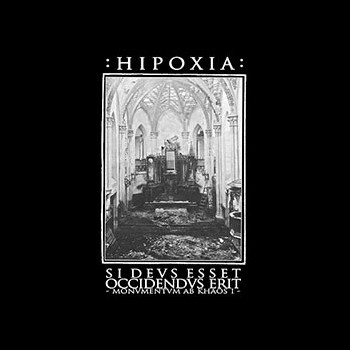 HIPOXIA - Si Devs Esset Occidendvs Erit - Monvmentvm ab Khaos I -