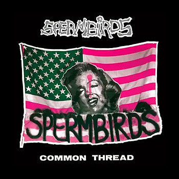 SPERMBIRDS - Common Thread