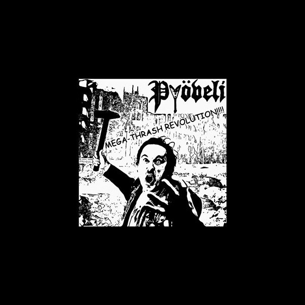 PYÖVELI - Mega-Thrash Revolution!!!!