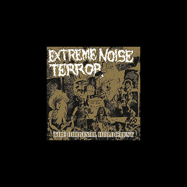 EXTREME NOISE TERROR - The Original Holocaust - A Holocaust in Your Head