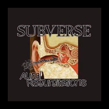 SUBVERSE - Aural Regurgitations