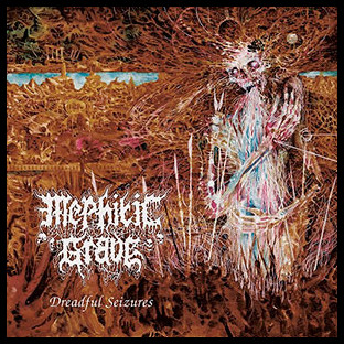MEPHITIC GRAVE - Dreadful Seizures
